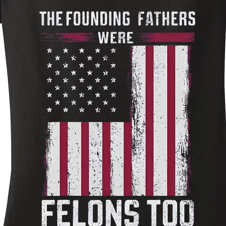 The Founding Fathers Were Felons Too Women's V-Neck T-Shirt