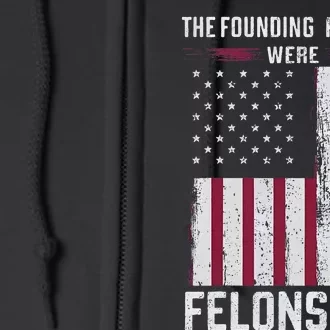 The Founding Fathers Were Felons Too Full Zip Hoodie