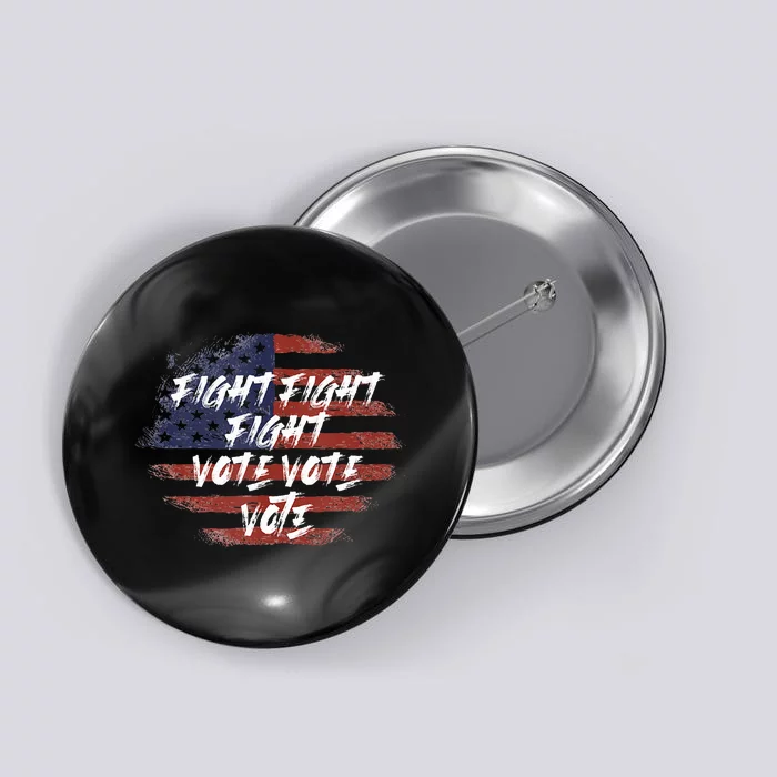 Trump Fight Fight Fight Vote Vote Vote Donald Trump Button