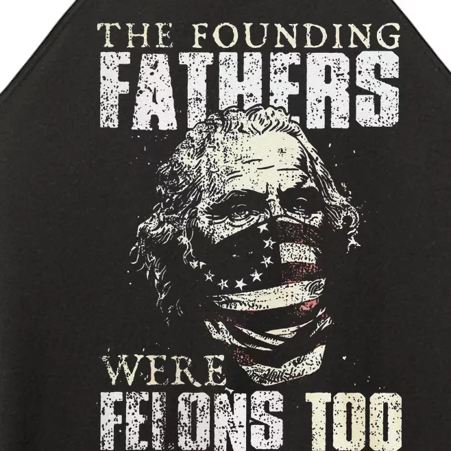 The Founding Fathers Were Felons Too Gift Women’s Perfect Tri Rocker Tank