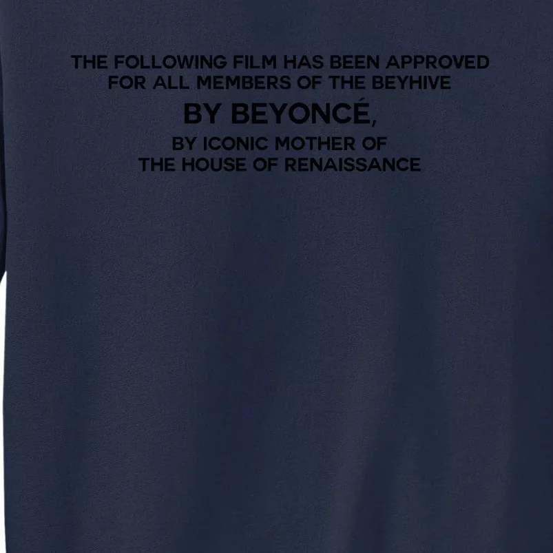 The Following Film Has Been Approved For All Members Of The Beyhive Tall Sweatshirt