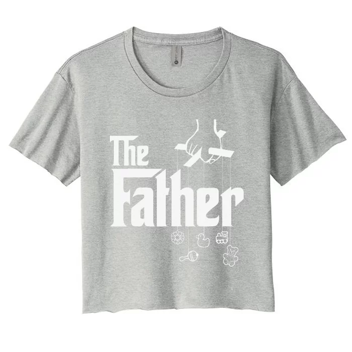 The Father! First Time Fathers Day New Dad Gift Women's Crop Top Tee