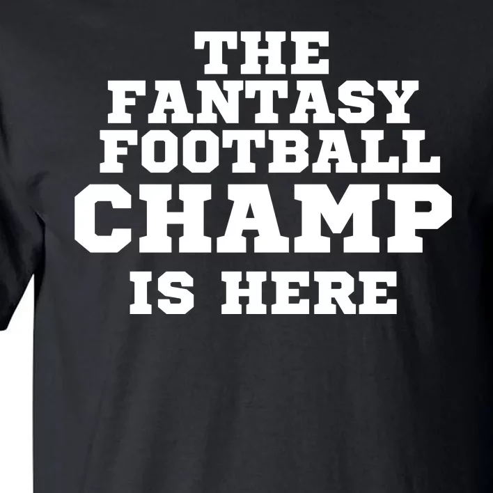 The Fantasy Football Champ Is Here, Fantasy Football Legend Tall T-Shirt