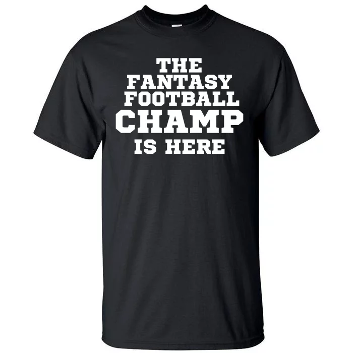 The Fantasy Football Champ Is Here, Fantasy Football Legend Tall T-Shirt