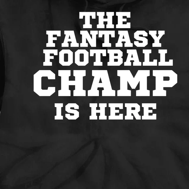 The Fantasy Football Champ Is Here, Fantasy Football Legend Tie Dye Hoodie