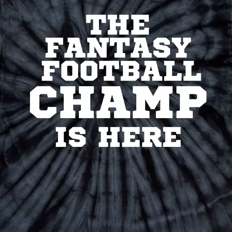 The Fantasy Football Champ Is Here, Fantasy Football Legend Tie-Dye T-Shirt