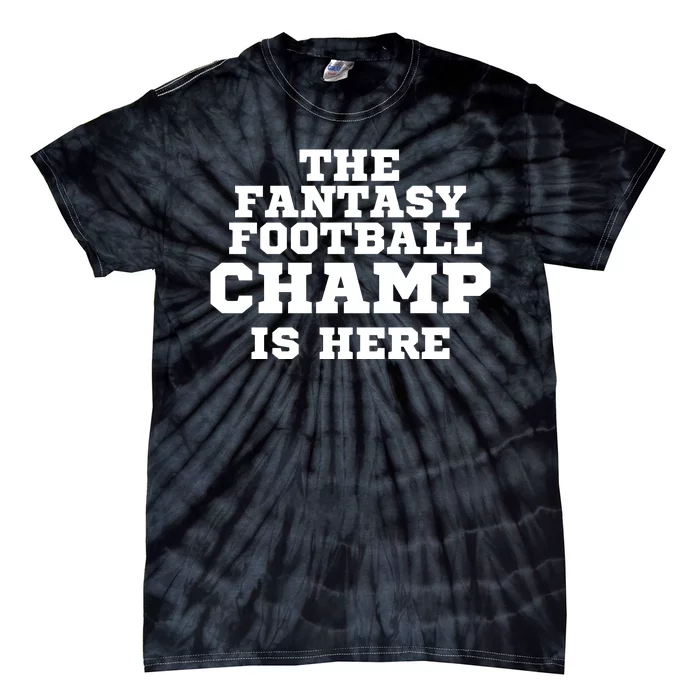 The Fantasy Football Champ Is Here, Fantasy Football Legend Tie-Dye T-Shirt