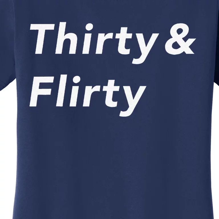 Thirty & Flirty Funny 30th Birthday Gifts 30 Years Old Women's T-Shirt