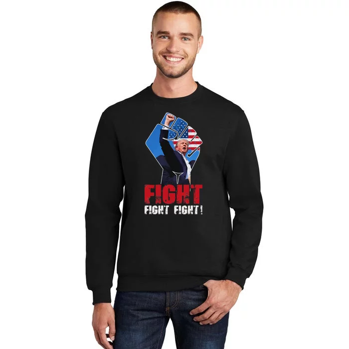 Trump Fight Fight 2024 Tall Sweatshirt