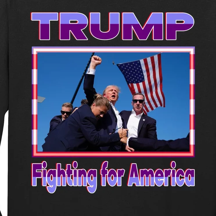 Trump Fighting For America Tall Long Sleeve T-Shirt