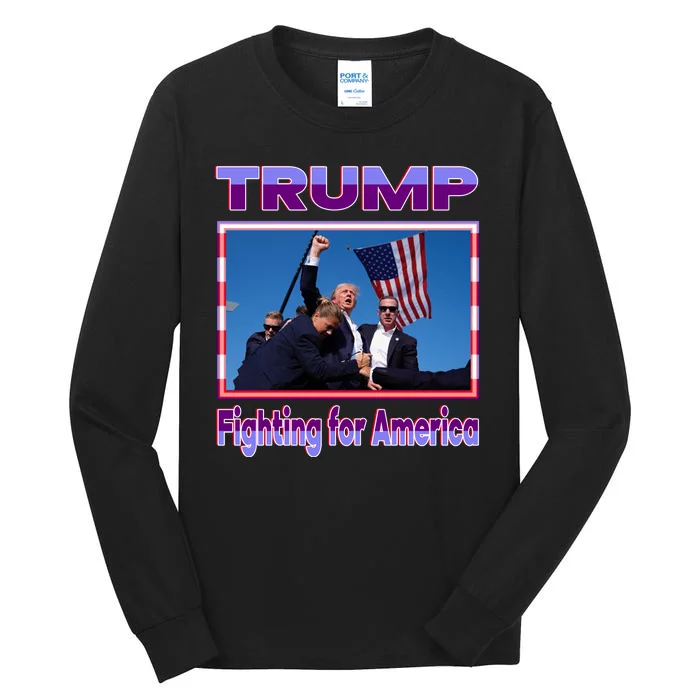 Trump Fighting For America Tall Long Sleeve T-Shirt