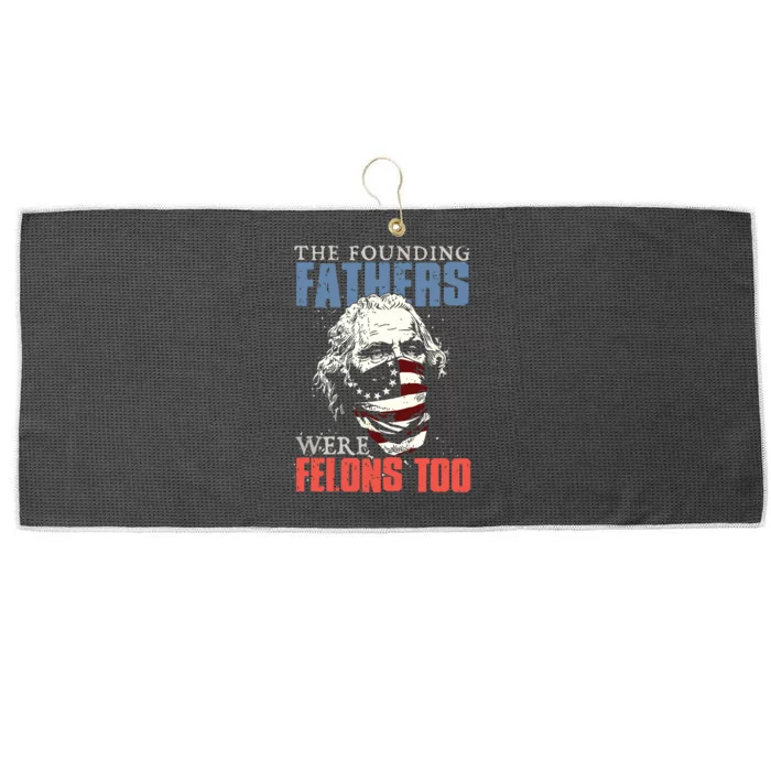 The Founding Fathers Were Felons Too Large Microfiber Waffle Golf Towel