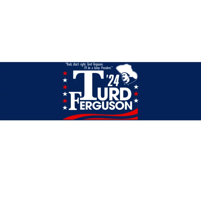 Turd Ferguson For President Election 2024 Bumper Sticker