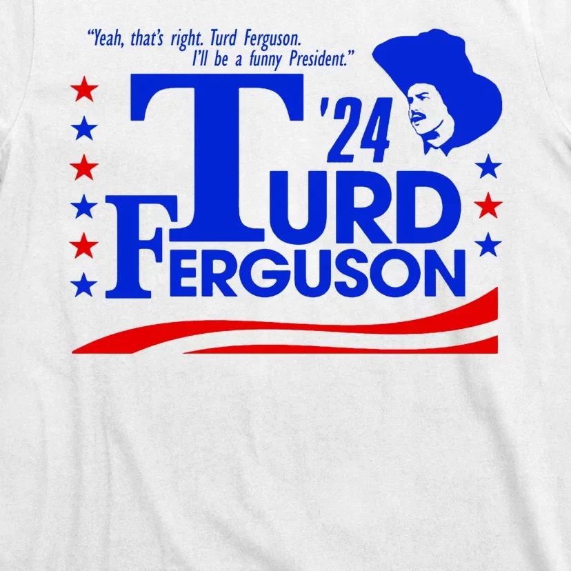 Turd Ferguson For President Election 2024 T-Shirt