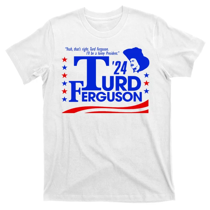 Turd Ferguson For President Election 2024 T-Shirt