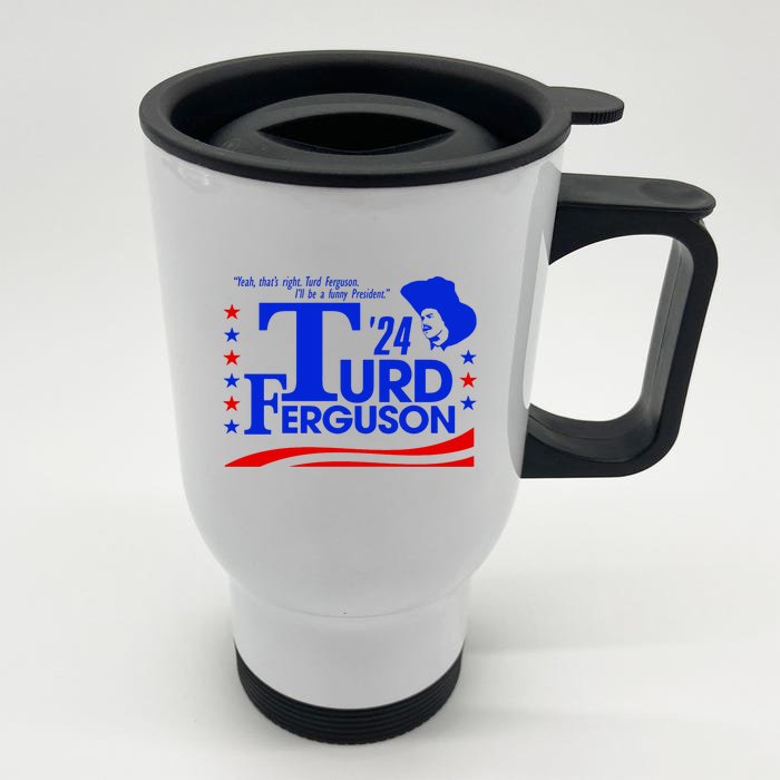 Turd Ferguson For President Election 2024 Front & Back Stainless Steel Travel Mug