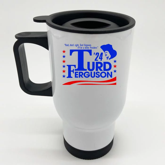 Turd Ferguson For President Election 2024 Front & Back Stainless Steel Travel Mug