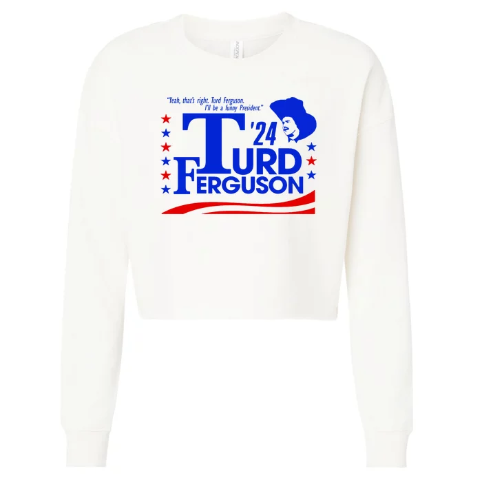 Turd Ferguson For President Election 2024 Cropped Pullover Crew