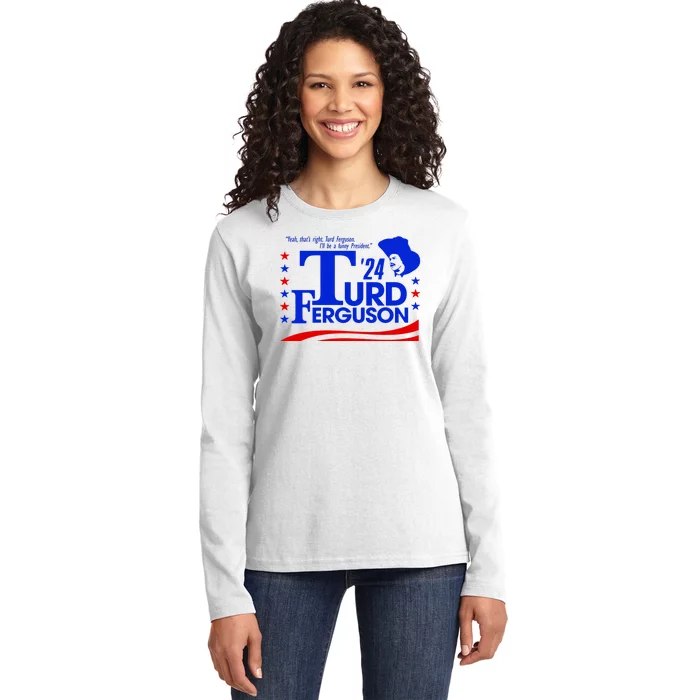 Turd Ferguson For President Election 2024 Ladies Long Sleeve Shirt