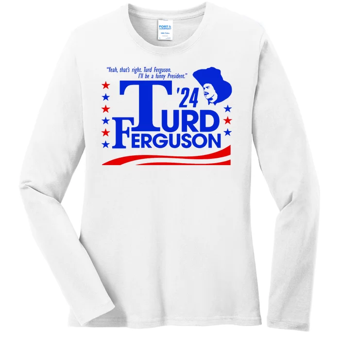 Turd Ferguson For President Election 2024 Ladies Long Sleeve Shirt