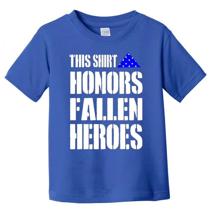 This Funny Gift Honors Fallen Heroes Gift Toddler T-Shirt