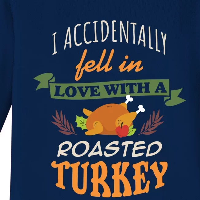 Thanksgiving Funny Gift Accidently Fell In Love With A Roasted Turkey Meaningful Baby Long Sleeve Bodysuit