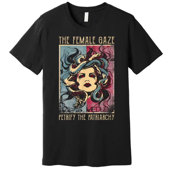 The Female Gaze Petrify The Patriarchy Medusa Premium T-Shirt