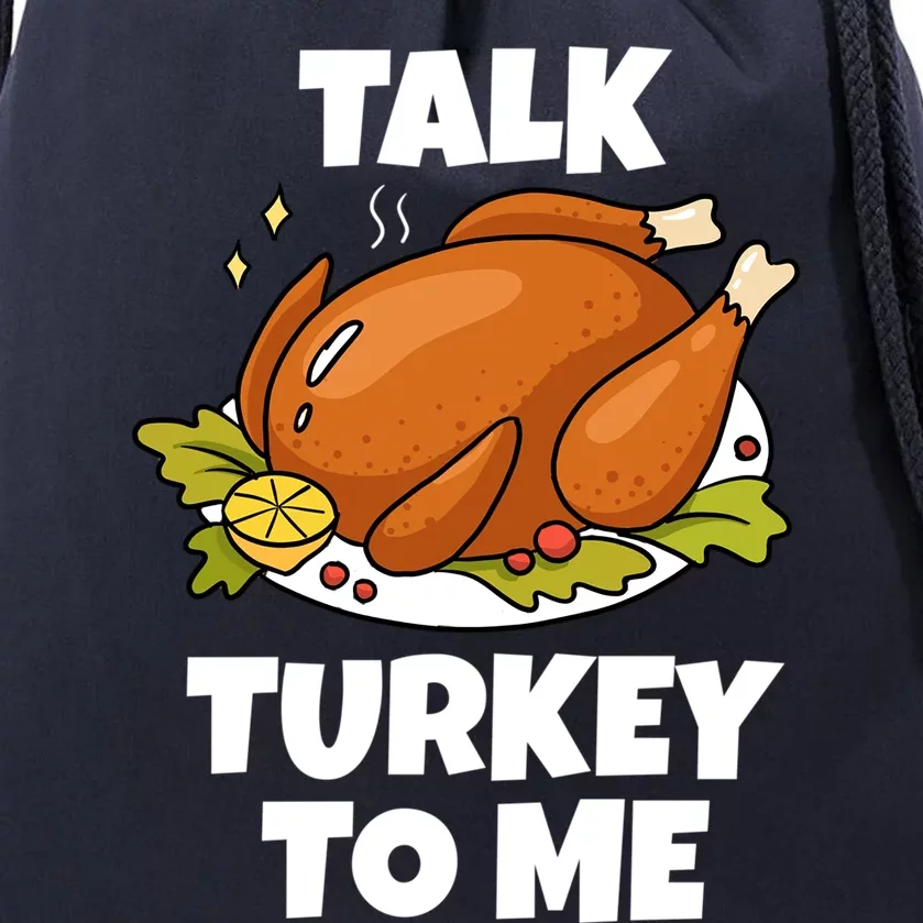 Thanksgiving Funny Gift For Hostess Funny Talk Turkey To Me Gift Drawstring Bag