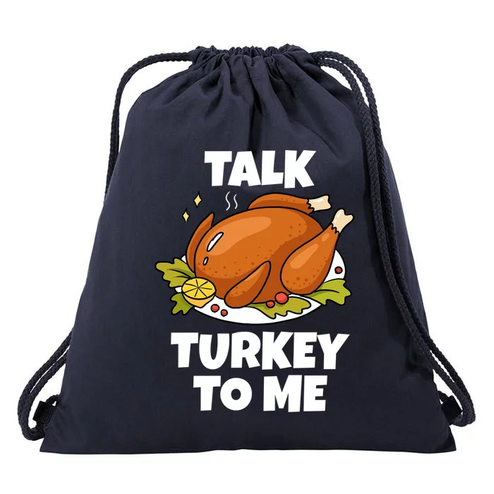 Thanksgiving Funny Gift For Hostess Funny Talk Turkey To Me Gift Drawstring Bag