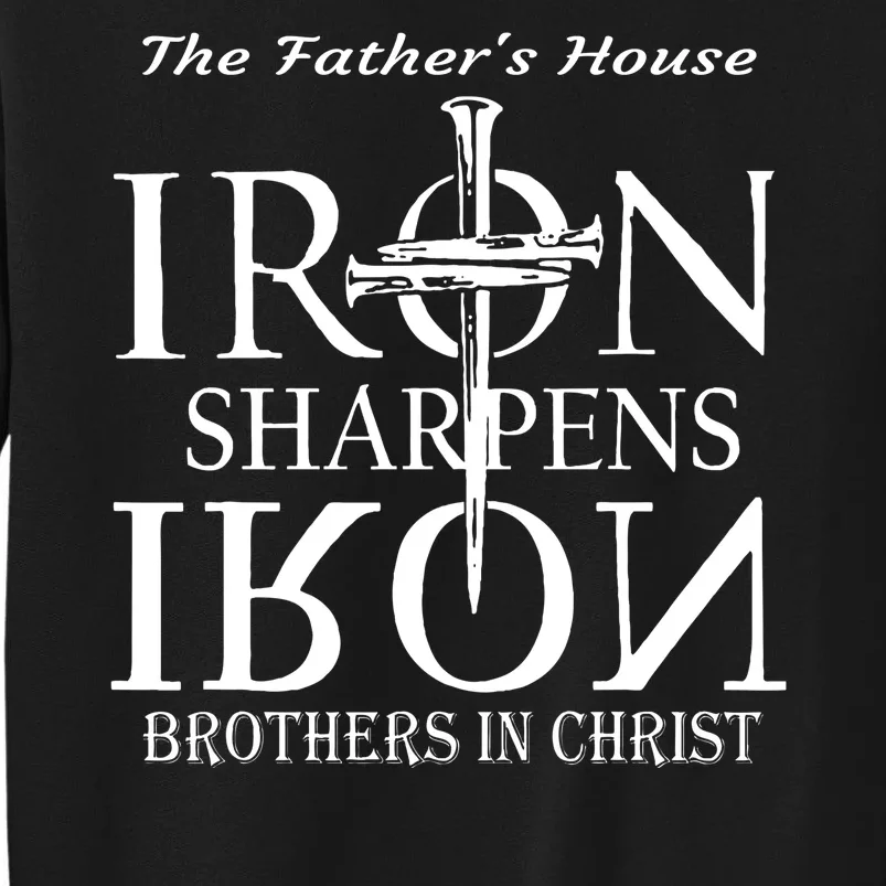 The Fathers House Iron Sharpens Iron Brothers In Christ Tall Sweatshirt