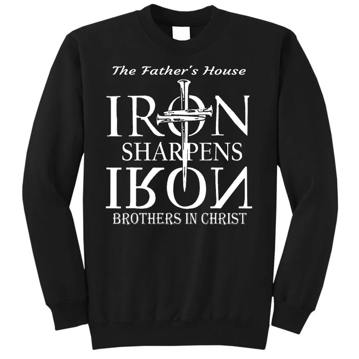 The Fathers House Iron Sharpens Iron Brothers In Christ Tall Sweatshirt