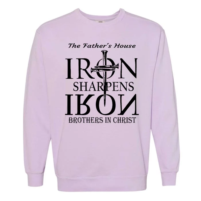 The Fathers House Iron Sharpens Iron Brothers In Christ Garment-Dyed Sweatshirt