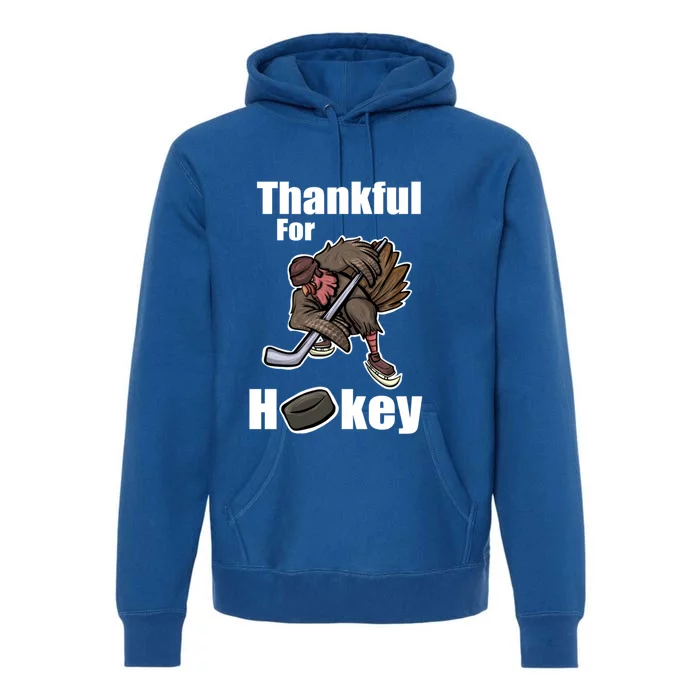 Thankful For Hockey Turkey Thanksgiving Hockey Great Gift Premium Hoodie