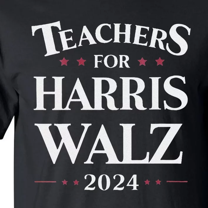 Teachers For Harris Walz 2024 Kamala Tim Waltz Tall T-Shirt