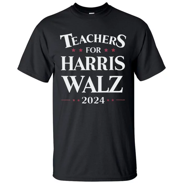 Teachers For Harris Walz 2024 Kamala Tim Waltz Tall T-Shirt