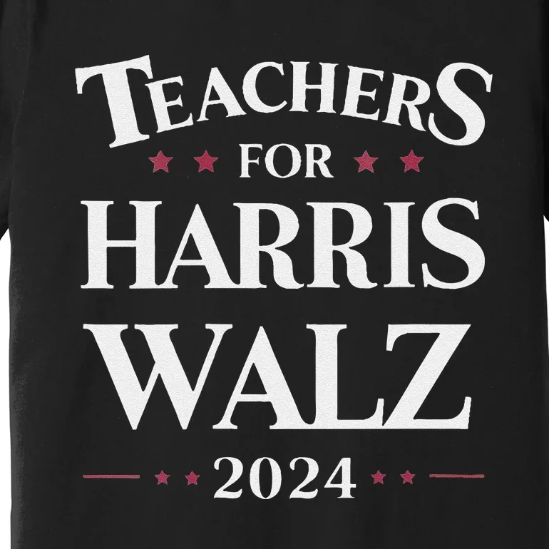 Teachers For Harris Walz 2024 Kamala Tim Waltz Premium T-Shirt