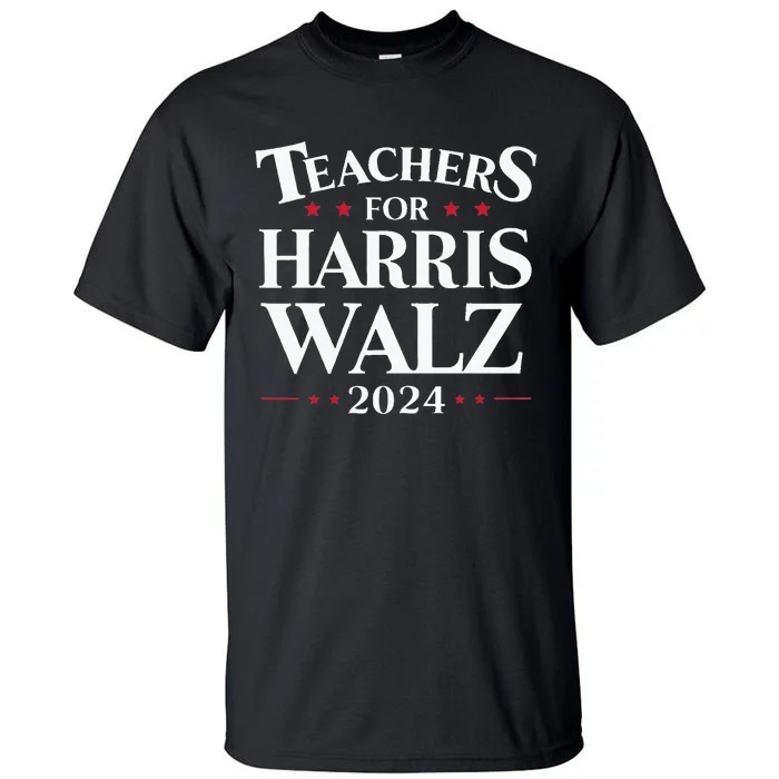 Teachers For Harris Walz 2024 Kamala Tim Waltz Tall T-Shirt