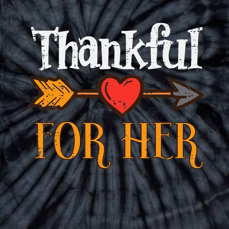 Thankful For Her Arrow Thanksgiving Matching Couple Tie-Dye T-Shirt