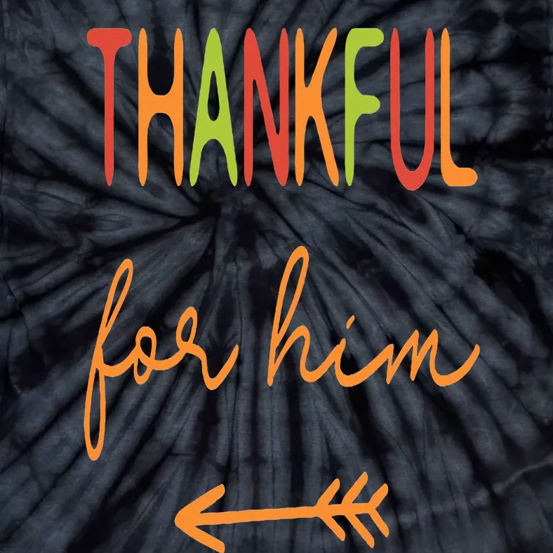 Thankful For Him  Thanksgiving Matching Family Couples Tie-Dye T-Shirt