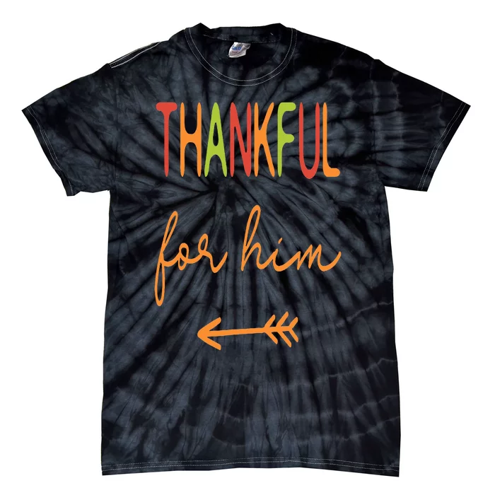 Thankful For Him  Thanksgiving Matching Family Couples Tie-Dye T-Shirt