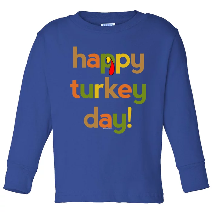 Thanksgiving For Happy Turkey Day Fall Thankful Great Gift Toddler Long Sleeve Shirt