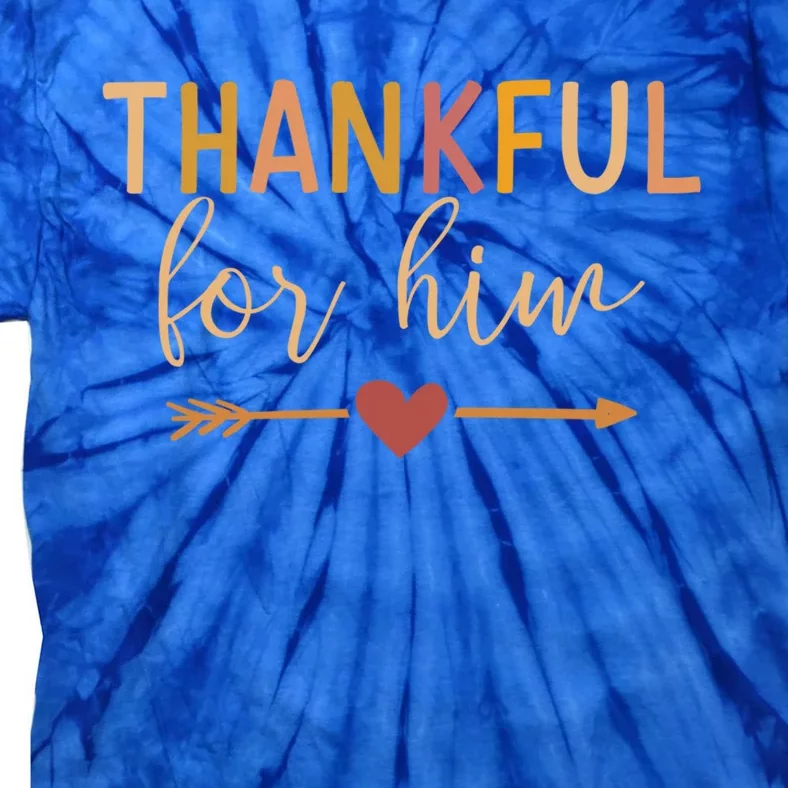 Thankful For Him Matching Couple For Thanksgiving Family Gift Tie-Dye T-Shirt