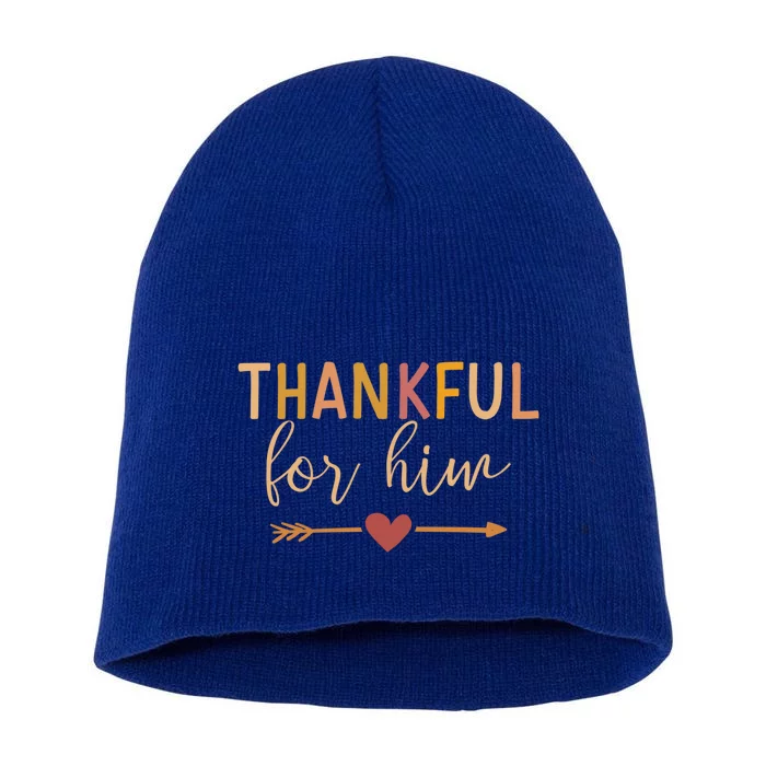 Thankful For Him Matching Couple For Thanksgiving Family Gift Short Acrylic Beanie