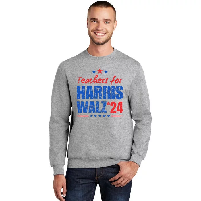 Teachers For Harris Walz 2024 Presidential Election Kamala Tall Sweatshirt