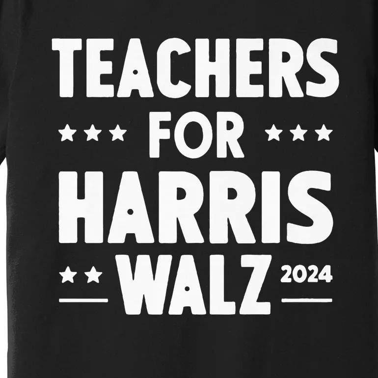 Teachers For Harris Walz 2024 Presidential Election Premium Premium T-Shirt