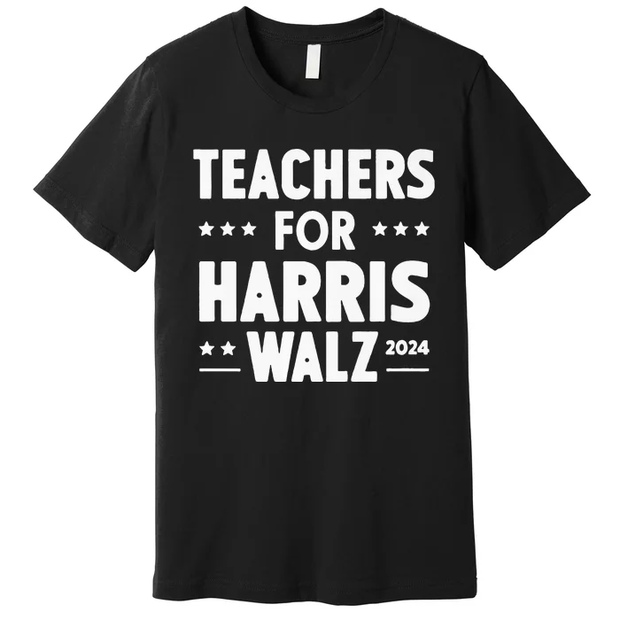 Teachers For Harris Walz 2024 Presidential Election Premium Premium T-Shirt