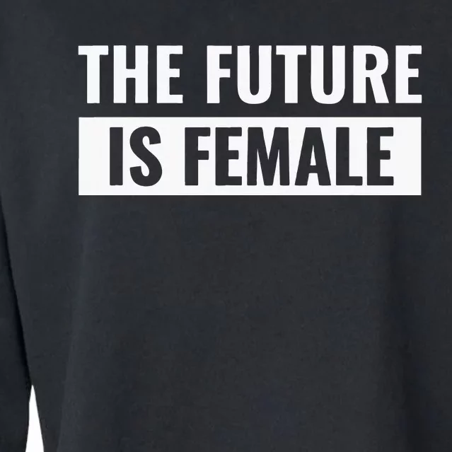 The Future Is Female Cropped Pullover Crew