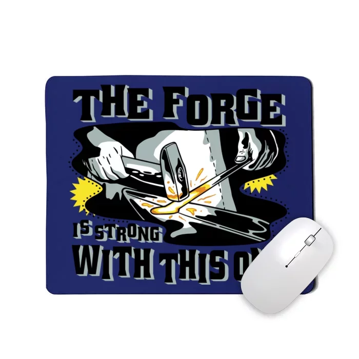 The Forge Is Strong Blacksmith Mousepad