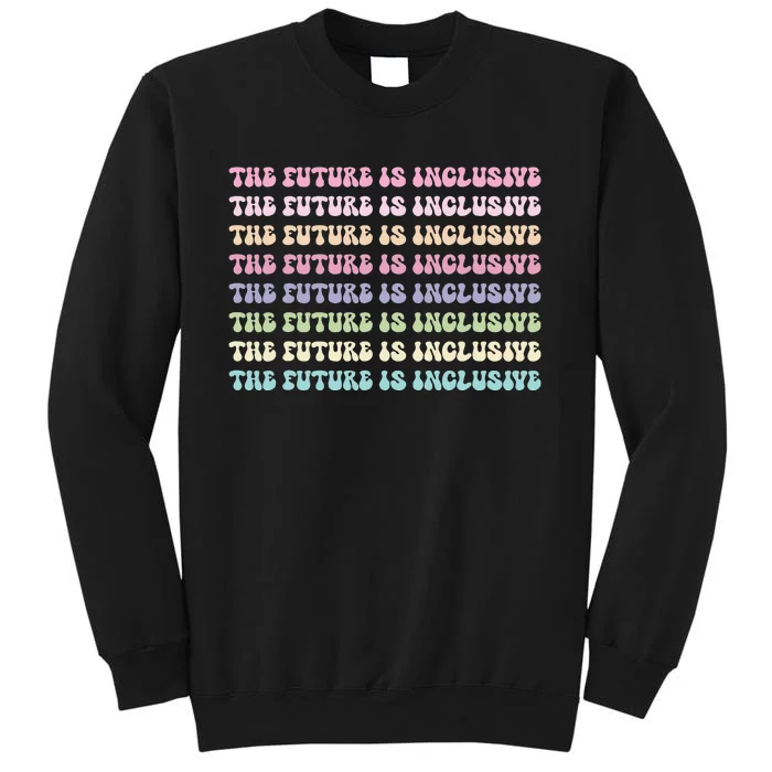 The Future Is Inclusive Disability Awareness Fun Rainbow Sweatshirt