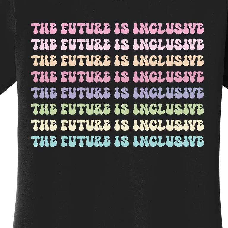 The Future Is Inclusive Disability Awareness Fun Rainbow Women's T-Shirt